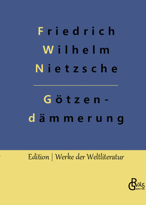 Götzendämmerung von Gröls-Verlag,  Redaktion, Nietzsche,  Friedrich Wilhelm