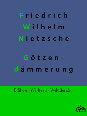 Götzendämmerung von Gröls-Verlag,  Redaktion, Nietzsche,  Friedrich Wilhelm