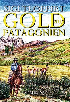 Gold aus Patagonien von Tloppirt,  Sigi