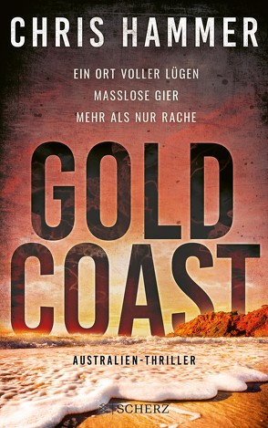 Gold Coast – Ein Ort voller Lügen. Maßlose Gier. Mehr als nur Rache von Hammer,  Chris, Schmidt,  Rainer