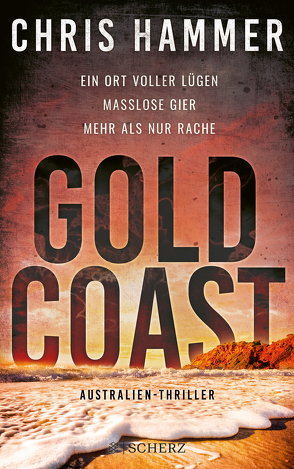 Gold Coast – Ein Ort voller Lügen. Maßlose Gier. Mehr als nur Rache von Hammer,  Chris, Schmidt,  Rainer