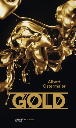 Gold. Der Film der Nibelungen. von Ostermaier,  Albert