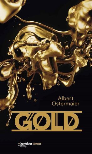 Gold. Der Film der Nibelungen. von Ostermaier,  Albert