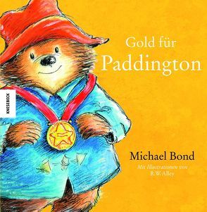 Gold für Paddington von Alley,  R.W., Bond,  Michael, Kröll,  Tatjana