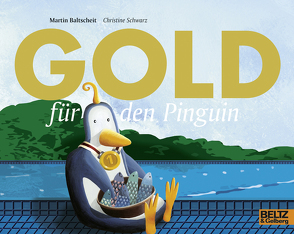 Gold für den Pinguin von Baltscheit,  Martin, Schwarz,  Christine