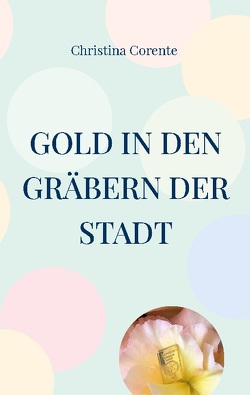 Gold in den Gräbern der Stadt von Corente,  Christina