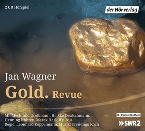 Gold. Revue von Deutschmann,  Heikko, Großmann,  Mechthild, Harloff,  Marek, Koch,  Sven-Ingo, Koppelmann,  Leonhard, Nöhren,  Henning, Wagner,  Jan