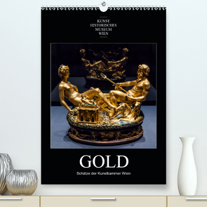 Gold – Schätze der Kunstkammer WienAT-Version (Premium, hochwertiger DIN A2 Wandkalender 2021, Kunstdruck in Hochglanz) von Bartek,  Alexander