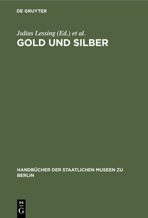 Gold und Silber von Kunstgewerbe-Museum Berlin, Lessing,  Julius