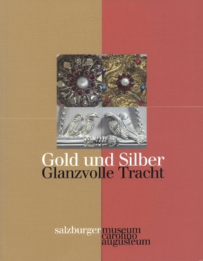 Gold und Silber – Glanzvolle Tracht von Hutter,  Ernestine, Laub,  Peter