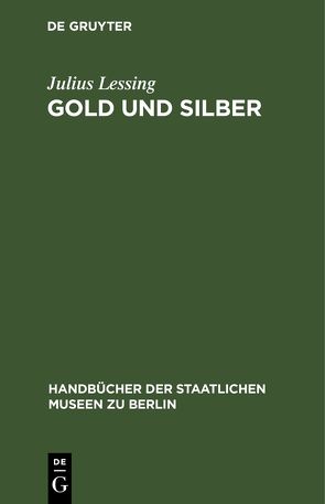 Gold und Silber von Lessing,  Julius