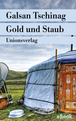 Gold und Staub von Tschinag,  Galsan