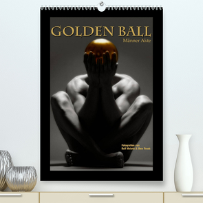 Golden Ball – Männer Akte (Premium, hochwertiger DIN A2 Wandkalender 2022, Kunstdruck in Hochglanz) von Fotodesign,  Black&White, Wehrle und Uwe Frank,  Ralf, www.blackwhite.de