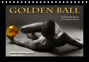 Golden Ball – Männerakte im Querformat (Tischkalender 2021 DIN A5 quer) von Fotografie,  Black&White, Wehrle und Uwe Frank,  Ralf