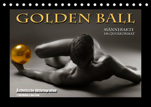 Golden Ball – Männerakte im Querformat (Tischkalender 2022 DIN A5 quer) von Fotografie,  Black&White, Wehrle und Uwe Frank,  Ralf