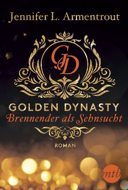 Golden Dynasty – Brennender als Sehnsucht von Armentrout,  Jennifer L., Röhl,  Barbara