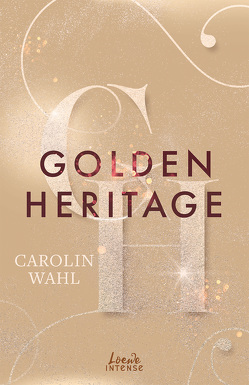 Golden Heritage (Crumbling Hearts, Band 2) von Wahl,  Carolin