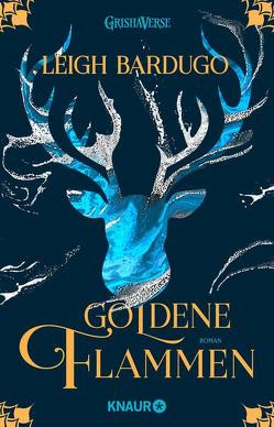 Goldene Flammen von Ahrens,  Henning, Bardugo,  Leigh