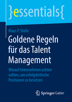 Goldene Regeln für das Talent Management von Stulle,  Klaus P.