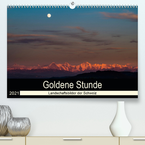 Goldene Stunde – Landschaftsbilder der Schweiz (Premium, hochwertiger DIN A2 Wandkalender 2021, Kunstdruck in Hochglanz) von Wahli,  Thomas