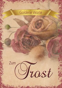 Goldene Worte – Zum Trost