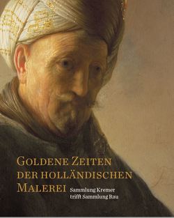 Goldene Zeiten der holländischen Malerei von Bijl,  Martin, Blöcker,  Susanne, Buvelot,  Quentin, Franits,  Wayne, Götz,  Gisela, Heldmann,  Anna, Kloek,  Wouter, Kremer,  George, Raupp,  Hans-Joachim, Runia,  Epco, Schavemaker,  Eddy, Schneider,  Christian, Seifert,  Christian Tico, Seiffert,  Claudia, Stumpfe,  Wolfger, van der Ploeg,  Peter, van der Vinde,  Lea, van Suchtelen,  Ariane, Wallner,  Julia