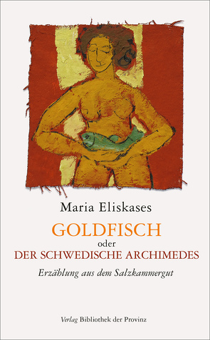 Goldfisch oder der schwedische Archimedes von Eliskases,  Maria