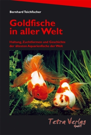 Goldfische in aller Welt von Teichfischer,  Bernhard