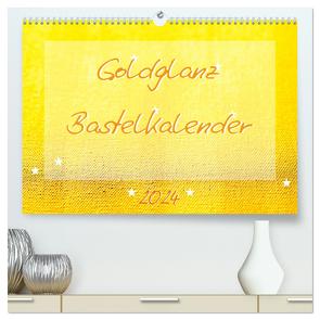 Goldglanz Bastelkalender (hochwertiger Premium Wandkalender 2024 DIN A2 quer), Kunstdruck in Hochglanz von Vahldiek,  Carola