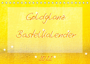 Goldglanz Bastelkalender (Tischkalender 2022 DIN A5 quer) von Vahldiek,  Carola