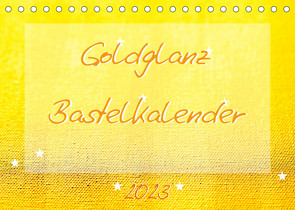 Goldglanz Bastelkalender (Tischkalender 2023 DIN A5 quer) von Vahldiek,  Carola