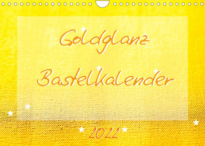 Goldglanz Bastelkalender (Wandkalender 2022 DIN A4 quer) von Vahldiek,  Carola