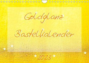 Goldglanz Bastelkalender (Wandkalender 2023 DIN A4 quer) von Vahldiek,  Carola