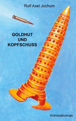 Goldhut und Kopfschuss von Jochum,  Axel