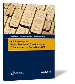 Goldinvestments: Besitz, Trends und Erwartungen von Privatpersonen in Deutschland 2012 von Kleine,  Jens, Munisso,  Alessandro, Richter,  Hans-Günter