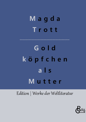 Goldköpfchen als Mutter von Gröls-Verlag,  Redaktion, Trott,  Magda