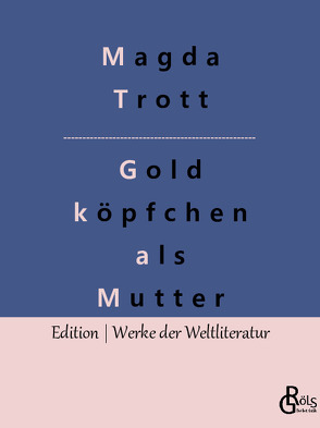 Goldköpfchen als Mutter von Gröls-Verlag,  Redaktion, Trott,  Magda