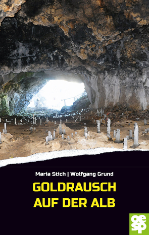 Goldrausch auf der Alb von Grund,  Wolfgang, Stich,  Maria