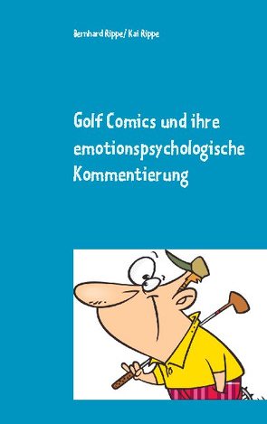 Golf Comics und ihre emotionspsychologische Kommentierung von Rippe,  Bernhard