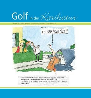 Golf in der Karikatur von Behner,  Hansgeorg, Burkh, Hanel,  Walter, Henniger,  Barbara, Holz,  Eberhard, Jüsp, Liebermann,  Erik, Linkert,  Lo, Löffler,  Reinhold, Luff, Maddocks,  Peter, Mester,  Gerhard, Paulmichl,  Erich, Plaßmann,  Thomas, Reisinger,  Oton, Tomaschoff,  Jan