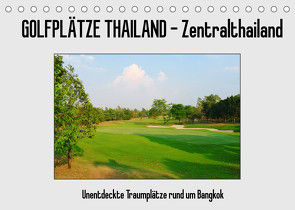 Golfplätze Thailand – Zentralthailand (Tischkalender 2022 DIN A5 quer) von Affeldt,  Uwe