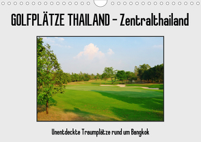 Golfplätze Thailand – Zentralthailand (Wandkalender 2021 DIN A4 quer) von Affeldt,  Uwe