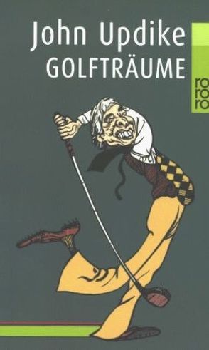 Golfträume von Carlsson,  Maria, Hansen,  Kurt Heinrich, Henninges,  Barbara, Ledig-Rowohlt,  Heinrich Maria, Piltz,  Thomas, Updike,  John, Winkler,  Willi