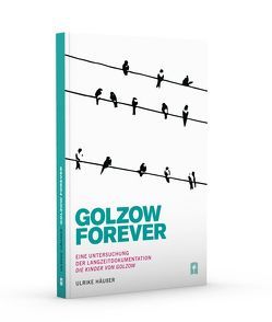 Golzow Forever von Häußer,  Ulrike