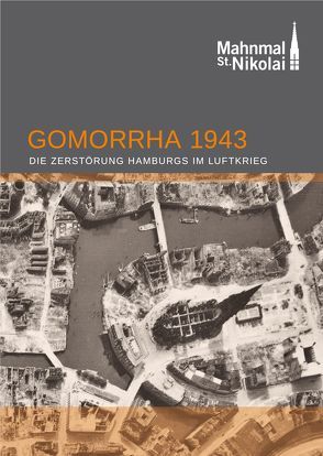 Gomorrha 1943. Die Zerstörung Hamburgs im Luftkrieg