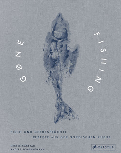 Gone Fishing: Fisch und Meeresfrüchte von Karstad,  Mikkel, Schønnemann,  Anders