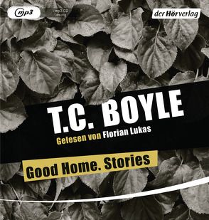 Good Home. Stories von Boyle,  T. C., Grube,  Anette, Gunsteren,  Dirk van, Lukas,  Florian