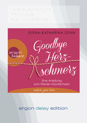 Goodbye Herzschmerz (DAISY Edition) von Haacke,  Feli, Sohn,  Elena-Katharina