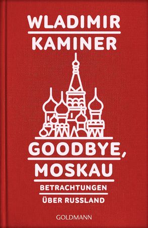 Goodbye, Moskau von Kaminer,  Wladimir