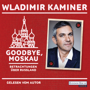 Goodbye, Moskau von Kaminer,  Wladimir